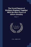 The Sword Dances of Northern England, Together With the Horn Dance of Abbots Bromley; Volume 3 - Cecil James Sharp