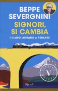 Signori, si cambia. In viaggio sui treni della vita - Beppe Severgnini