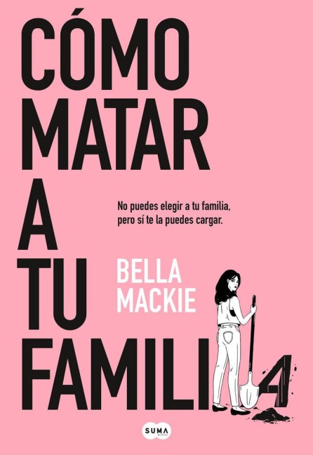 Cómo Matar a Tu Familia / How to Kill Your Family - Bella Mackie