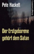 Der Erstgeborene gehört dem Satan - Pete Hackett