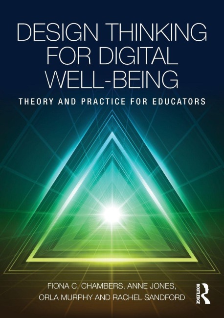 Design Thinking for Digital Well-being - Fiona C. Chambers, Orla Murphy, Anne Jones