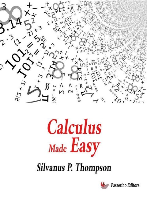 Calculus Made Easy - Silvanus P. Thompson