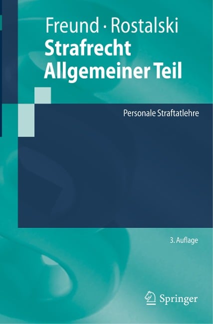 Strafrecht Allgemeiner Teil - Frauke Rostalski, Georg Freund