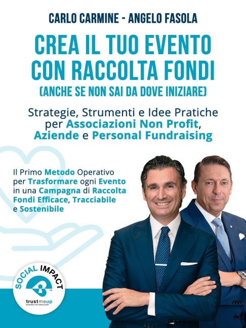 Crea il Tuo Evento con Raccolta Fondi Anche se Non Sai da Dove Iniziare (TrustMeUp) - Carlo Carmine, Angelo Fasola