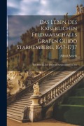 Cover-Bild zum Titel 'Das Leben Des Kaiserlichen Feldmarschalls Grafen Guido Starhemberg, 1657-1737: Ein Beitrag Zur Österreichischen Geschichte' von 'Alfred Arneth'