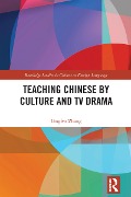 Cover-Bild zum Titel 'Teaching Chinese by Culture and TV Drama' von 'Lingfen Zhang'
