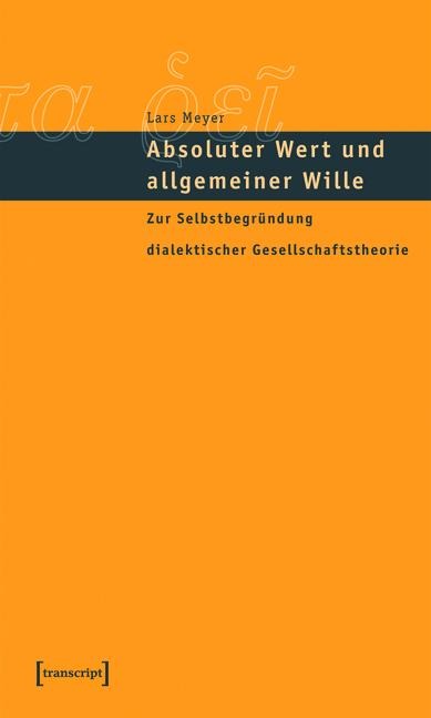 Absoluter Wert und allgemeiner Wille - Lars Meyer
