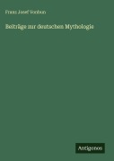Cover-Bild zum Titel 'Beiträge zur deutschen Mythologie' von 'Franz Josef Vonbun'