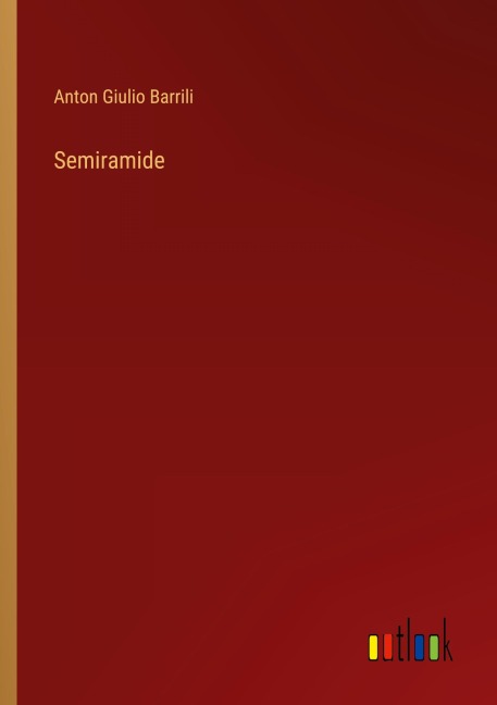 Semiramide - Anton Giulio Barrili