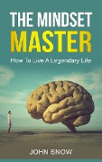 Cover-Bild zum Titel 'The Mindset Master (10 Week Master, #1)' von 'John Snow'
