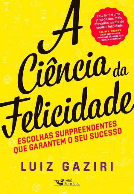 A ciência da felicidade - Luiz Gaziri