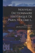 Cover-Bild zum Titel 'Nouveau Dictionnaire Historique De Paris, Volume 1...' von 'Gustave Pessard'