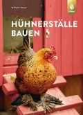Hühnerställe bauen - Wilhelm Bauer