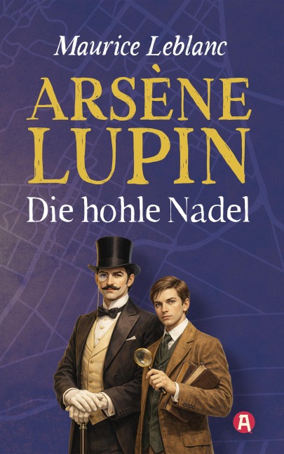 Lupin. Die hohle Nadel. Detektivroman - Maurice Leblanc