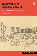 Cover-Bild zum Titel 'Architecture as Civil Commitment: Lucio Costa's Modernist Project for Brazil' von 'Gaia Piccarolo'
