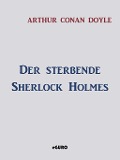 Cover-Bild zum Titel 'Der sterbende Sherlock Holmes' von 'Arthur Conan Doyle'