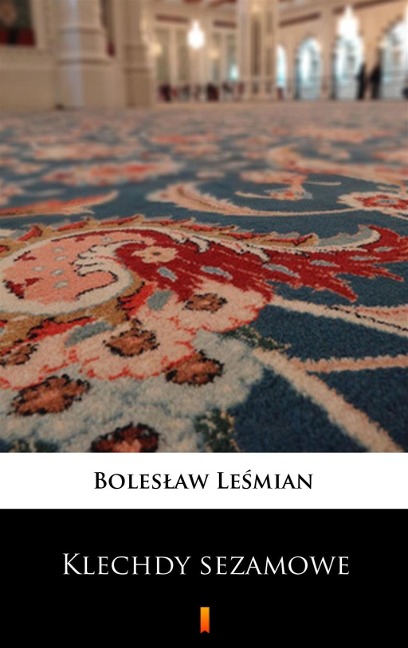 Klechdy sezamowe - Boleslaw Lesmian