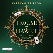 Cover-Bild zum Titel 'House of Hawke - Spiel ohne Regeln' von 'Katelyn Erikson'