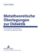 Cover-Bild zum Titel 'Metatheoretische Überlegungen zur Didaktik' von 'Roland Bätz'