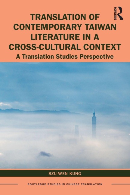 Translation of Contemporary Taiwan Literature in a Cross-Cultural Context - Szu-Wen Kung