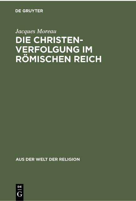 Die Christenverfolgung im Römischen Reich - Jacques Moreau