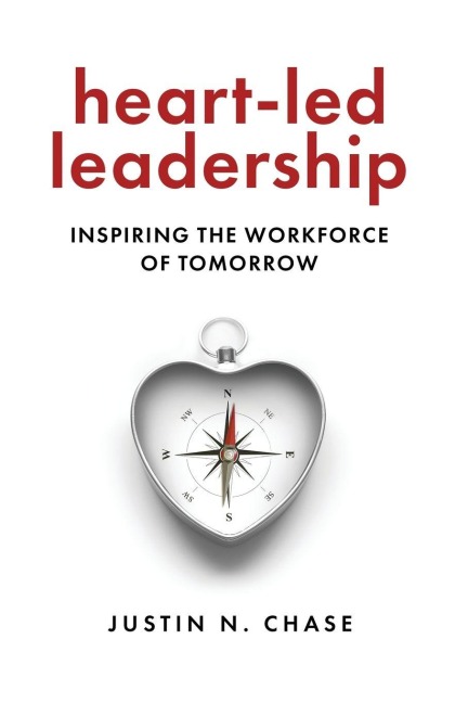 Heart-Led Leadership - Justin N Chase