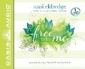 Free to Be Me: Becoming the Young Woman God Created You to Be - Stasi Eldredge
