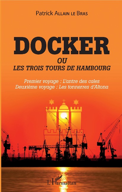 Docker ou Les trois tours de Hambourg - Patrick Allain Le Bras