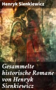 Cover-Bild zum Titel 'Gesammelte historische Romane von Henryk Sienkiewicz' von 'Henryk Sienkiewicz'