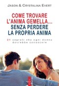 Cover-Bild zum Titel 'Come trovare l'anima gemella... senza perdere la propria anima. 21 segreti che ogni donna dovrebbe conoscere' von 'Jason Evert, Crystalina Evert'