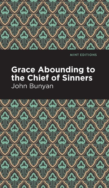Grace Abounding to the Chief of Sinners - John Bunyan