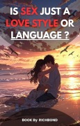 Cover-Bild zum Titel 'Is Sex Just a Love Style Or Language?' von 'Richbond'