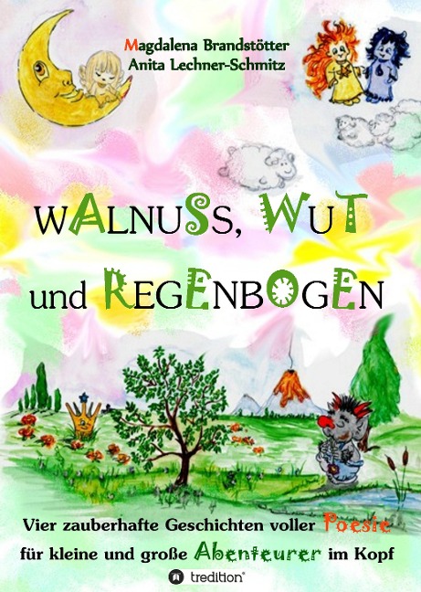 Walnuss, Wut und Regenbogen - Magdalena Brandstötter