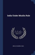 Cover-Bild zum Titel 'India Under Muslin Rule' von 'Srisa Chandra Vasu'