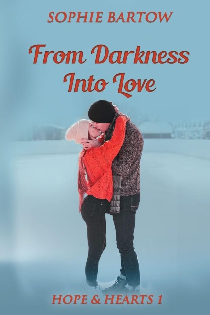 From Darkness into Love - Sophie Bartow