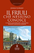 Cover-Bild zum Titel 'Il Friuli che nessuno conosce. Il volto nascosto della splendida regione crocevia d'Europa' von 'Angelo Floramo'