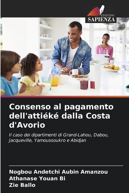 Consenso al pagamento dell'attiéké dalla Costa d'Avorio - Nogbou Andetchi Aubin Amanzou, Athanase Youan Bi, Zie Ballo