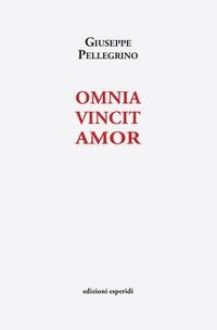 Omnia vincit amor - Giuseppe Pellegrino