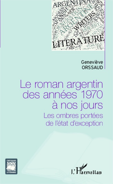 Le roman argentin des années 1970 à nos jours - Orssaud