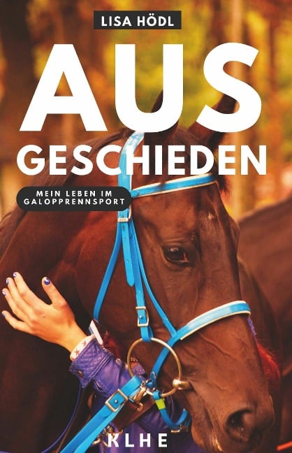 Ausgeschieden - Mein Leben im Galopprennsport - Lisa Hödl
