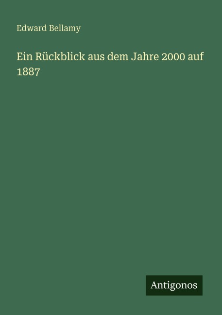 Ein Rückblick aus dem Jahre 2000 auf 1887 - Edward Bellamy