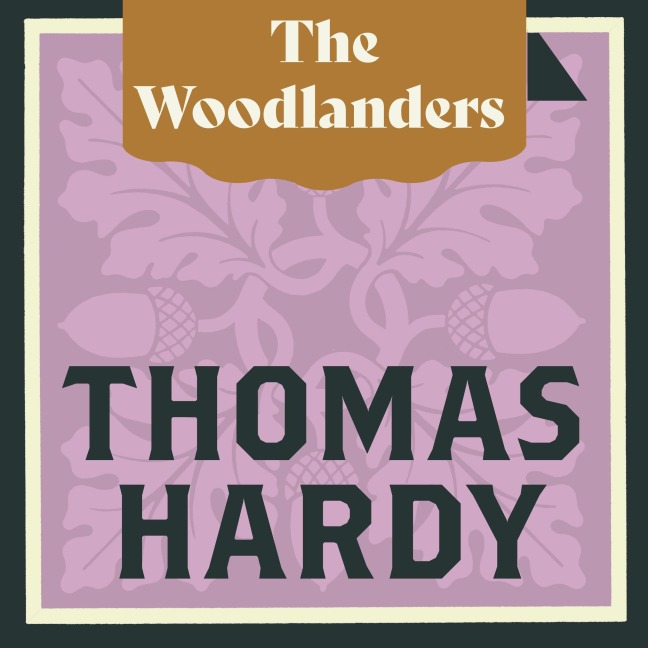 The Woodlanders - Thomas Hardy