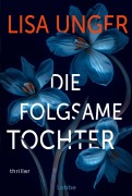 Die folgsame Tochter - Lisa Unger