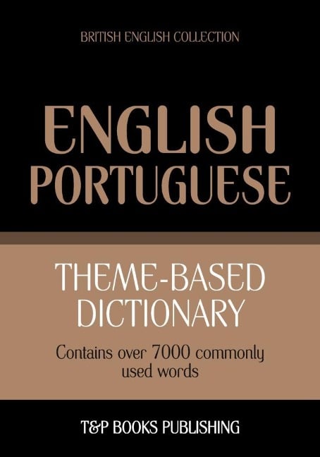 Theme-based dictionary British English-Portuguese - 7000 words - Andrey Taranov