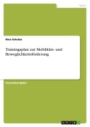 Cover-Bild zum Titel 'Trainingsplan zur Mobilitäts- und Beweglichkeitsförderung' von 'Nico Schulze'