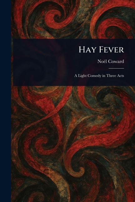 Hay Fever - Noël Coward
