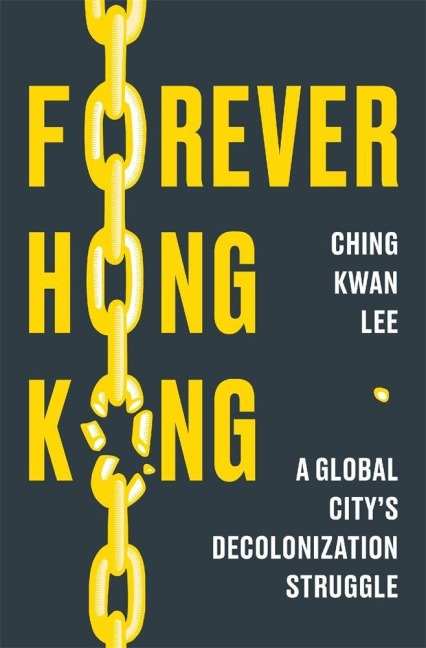 Forever Hong Kong - Ching Kwan Lee