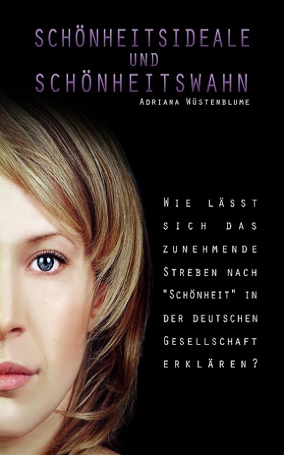 Schönheitsideale und Schönheitswahn - Adriana Wüstenblume