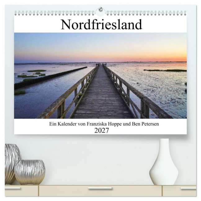 Nordfriesland (hochwertiger Premium Wandkalender 2027 DIN A2 quer), Kunstdruck in Hochglanz - Benjamin Petersen Hoppe