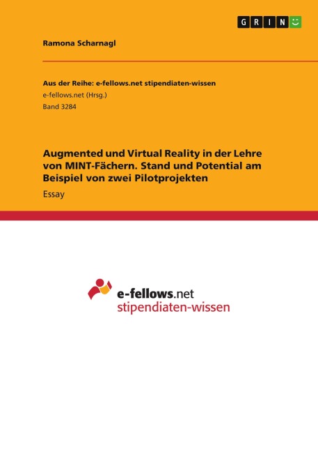 Augmented und Virtual Reality in der Lehre von MINT-Fächern. Stand und Potential am Beispiel von zwei Pilotprojekten - Ramona Scharnagl